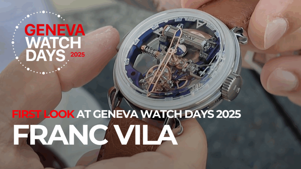First Look: Franc Vila at Geneva Watch Days 2025